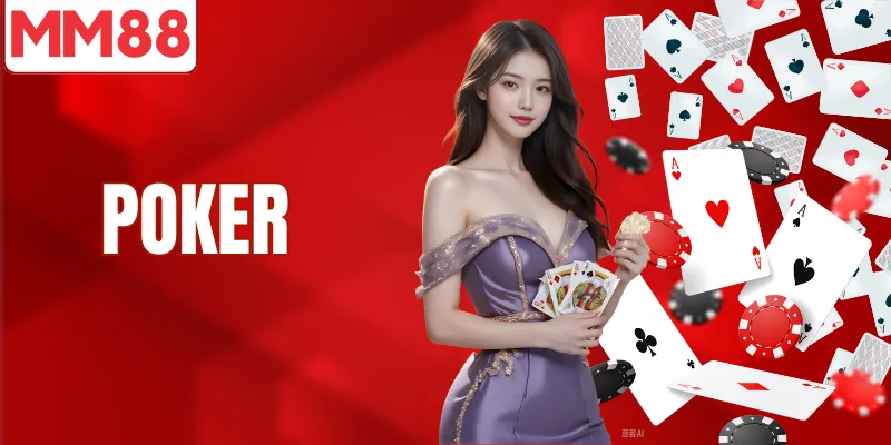 Poker MM88 Hướng Dẫn Chi Tiết Tân Thủ Dễ Thắng