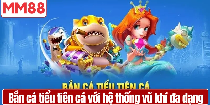 Giao diện bắn cá tiểu tiên cá với hệ thống vũ khí đa dạng