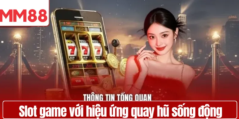 Giao diện slot game với hiệu ứng quay hũ sống động