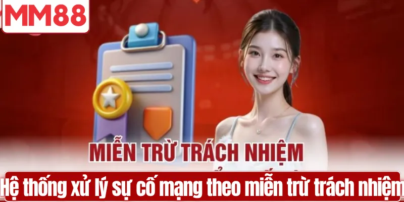 Hệ thống xử lý sự cố mạng theo miễn trừ trách nhiệm MM88