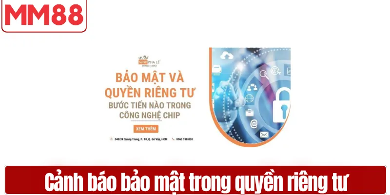 Cảnh báo bảo mật trong quyền riêng tư MM88