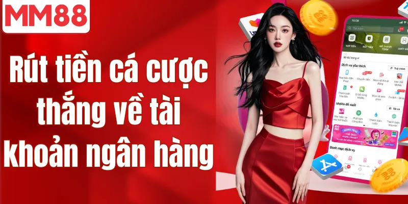 Rút tiền cá cược thắng về tài khoản ngân hàng