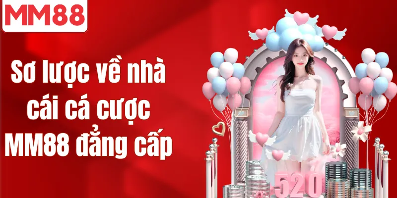 Sơ lược về nhà cái cá cược MM88 đẳng cấp